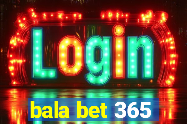 bala bet 365